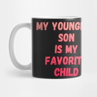 My Youngest Son Is My Favorite Child Mug